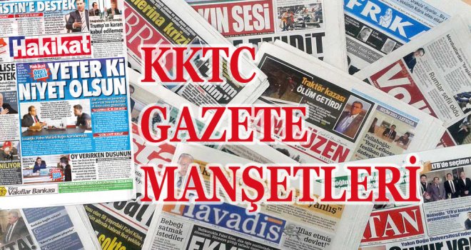 BUGÜN Kİ KKTC GAZETE MANŞETLER,