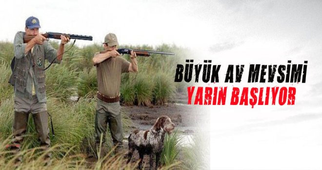 BÜYÜK AV YARIN BAŞLIYOR