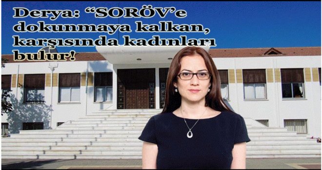  Derya SORÖV’e dokunmaya kalkan, karşısında kadınları bulur