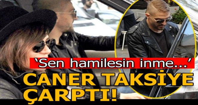 Caner Erkin taksiye çarpıp kaçtı