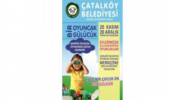 Çatalköy Belediyesi ‘Bir Oyuncak Bir Gülücük’ adlı sosyal sorumluluk projesi yarın başlıyor