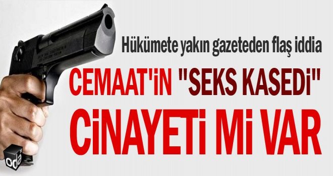 Cemaat'in seks kasedi, cinayeti mi var