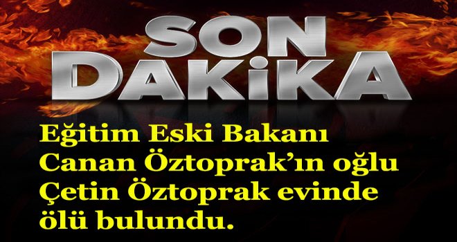 Çetin Öztoprak, İstanbul’daki evinde ölü bulundu.