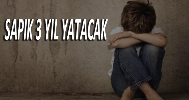 Cinsel sapığa 3 yıl hapis…