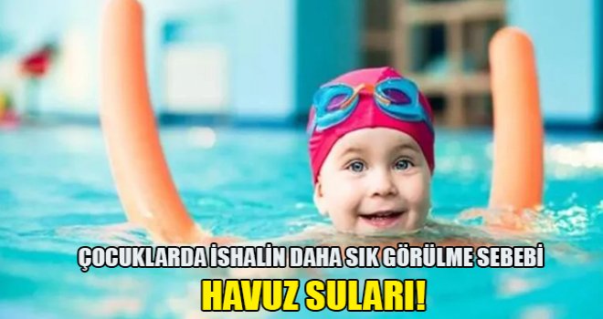 Çocuklarda ishalin daha sık görülme sebebi havuz suları!