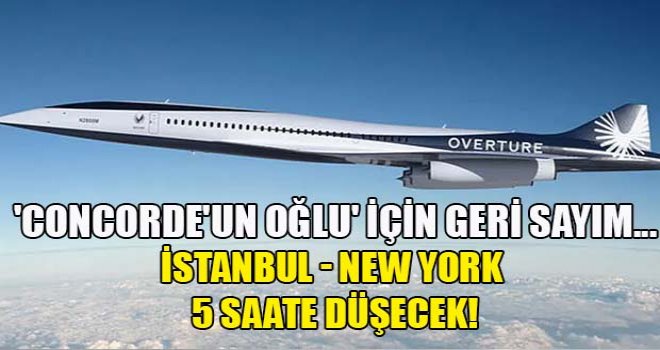 'Concorde'un oğlu' için geri sayım... İstanbul - New York 5 saate düşecek! Bilet fiyatları belli oldu