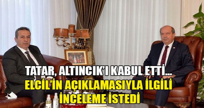 Cumhurbaşkanı Ersin Tatar, Başsavcı Altıncık ile görüştü