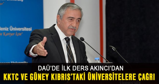 DAÜ’de Akademik Yılın İlk Dersi Cumhurbaşkanı Akıncı’dan