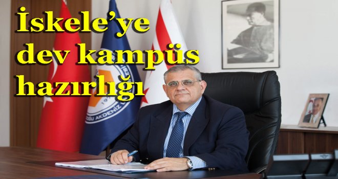 DAÜ’den İskele’ye dev kampüs hazırlığı