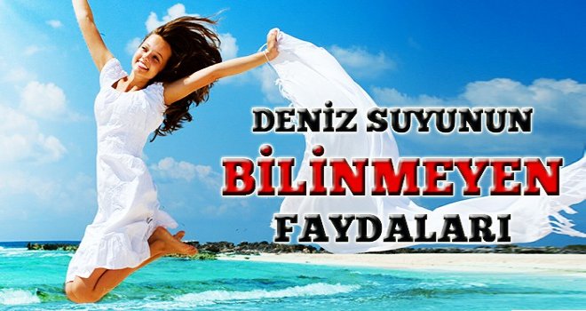 Deniz Suyunun faydaları saymakla bitmiyor