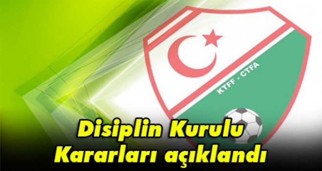Disiplin Kurulu Kararları açıklandı