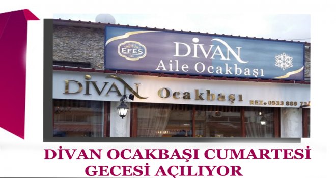 DİVAN OCAKBAŞI AÇILIYOR 