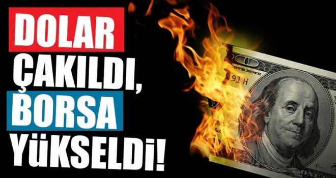 Dolar çakıldı, borsa yükseldi!