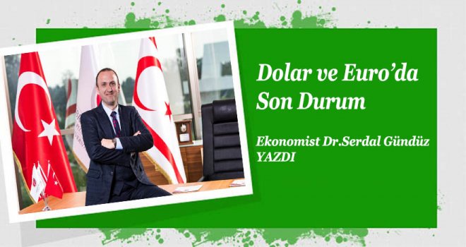 Dolar ve Euro’da Son Durum