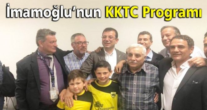 Ekrem İmamoğlu'nun KKTC programı belli oldu