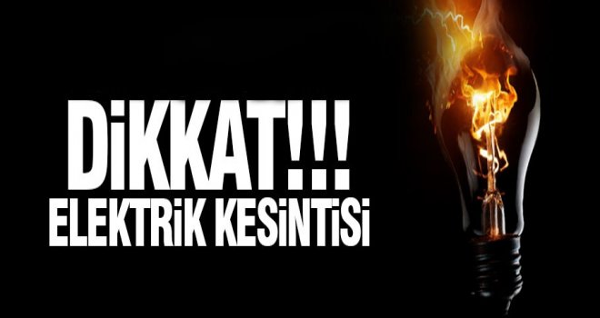 Elektrik kesintisine dikkat!