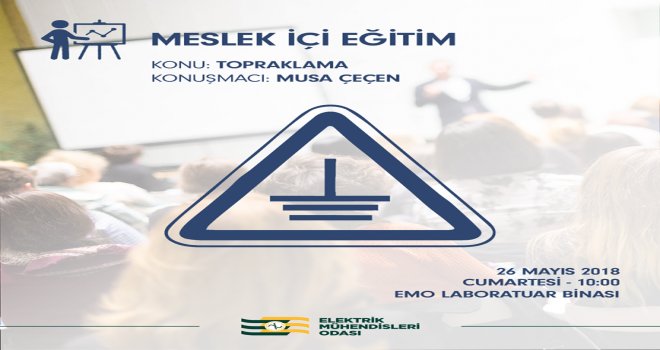 ELEKTRİK MÜHENDİSLERİ ODASI “TOPRAKLAMA” KONULU SEMİNER DÜZENLİYOR..