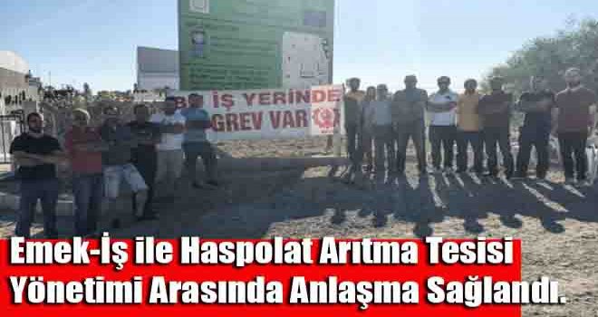 Emek-İş ile Haspolat Arıtma Tesisi Yönetimi arasında anlaşma sağlandı.