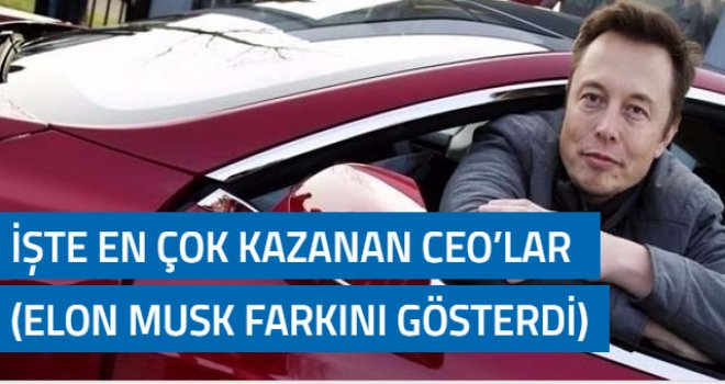 En çok kazanan CEO’lar belli oldu (Elon Musk yine farkını gösterdi)