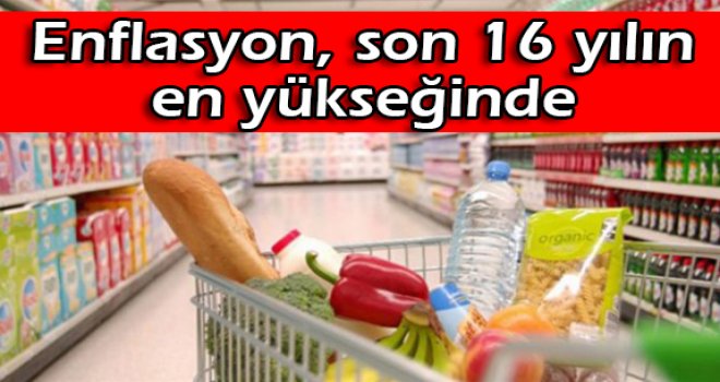 Enflasyon, son 16 yılın en yükseğinde