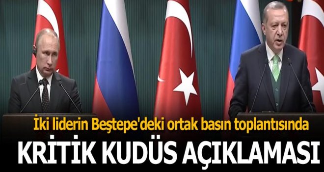 Erdoğan - Putin ortak basın toplantısında kritik Kudüs açıklaması