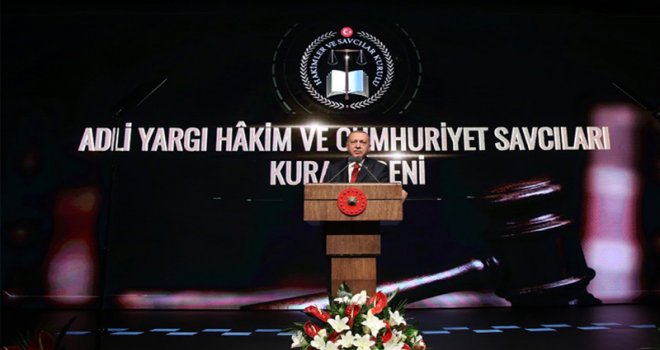 Erdoğan: Adalet teşkilatımız bir dönem FETÖ ihanet çetesinin ağır saldırılarına maruz kaldı
