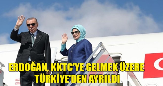 Erdoğan, KKTC'ye gelmek üzere Türkiye'den ayrıldı