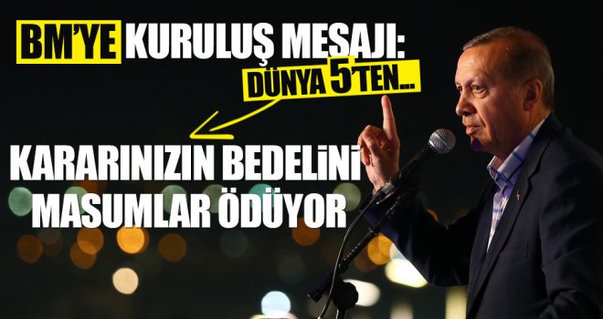 Erdoğan Kuruluş kutlamasında da BM'ye sert mesaj!