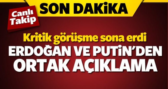Erdoğan ve Putin'den ortak basın açıklamas