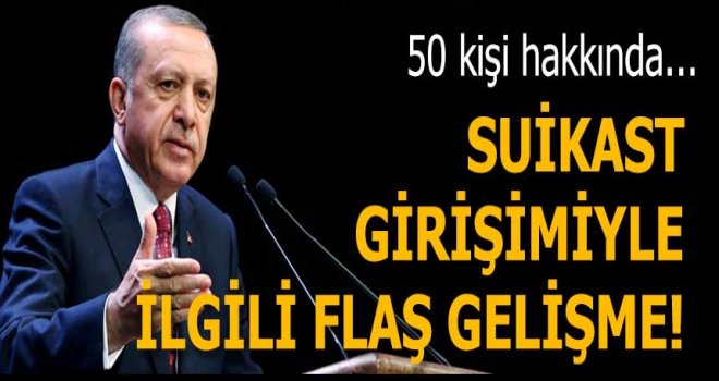 Erdoğan'a suikast girişimiyle ilgili 50 kişiye dava açıldı