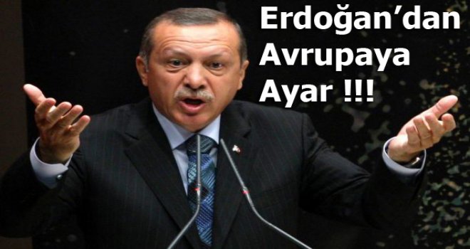 Erdoğan'dan Avrupa'ya ayar