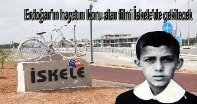 Erdoğan'ın çocukluğu Kıbrıs'da çekilecek