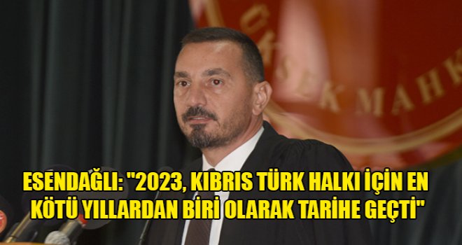 Esendağlı: 2023, Kıbrıs Türk halkı için en kötü yıllardan biri olarak tarihe geçti