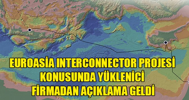 EuroAsia Interconnector projesi konusunda yüklenici firmadan açıklama geldi