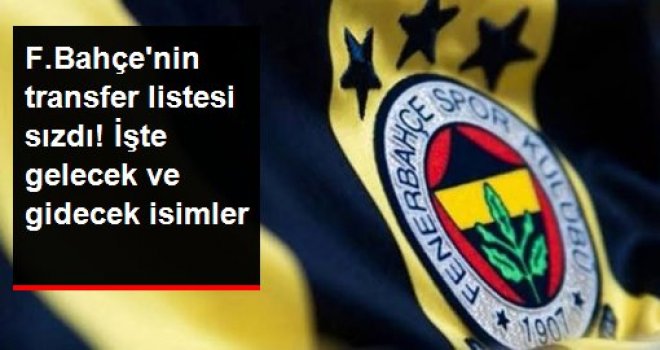 Fenerbahçe'nin transfer listesi sızdı