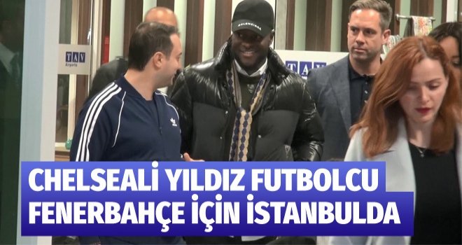 Fenerbahçe’nin yeni transferi Victor Moses İstanbul’a geldi