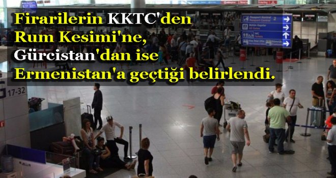 FETÖ'CÜLERİN KAÇIŞ YOLU KKTC!