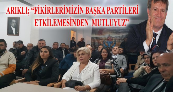 FİKİRLERİMİZİN BAŞKA PARTİLERİ ETKİLEMESİNDEN MUTLUYUZ