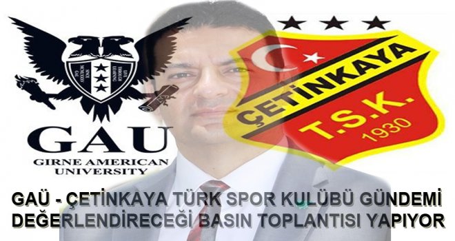 GAÜ - ÇETİNKAYA TÜRK SPOR KULÜBÜ GÜNDEMİ DEĞERLENDİRECEĞİ BASIN TOPLANTISI YAPIYOR