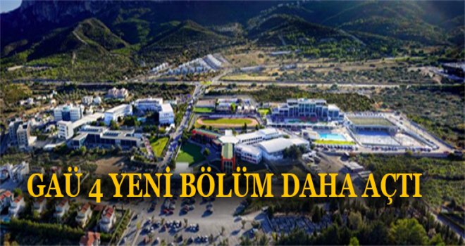 GAÜ 4 YENİ BÖLÜM DAHA AÇTI