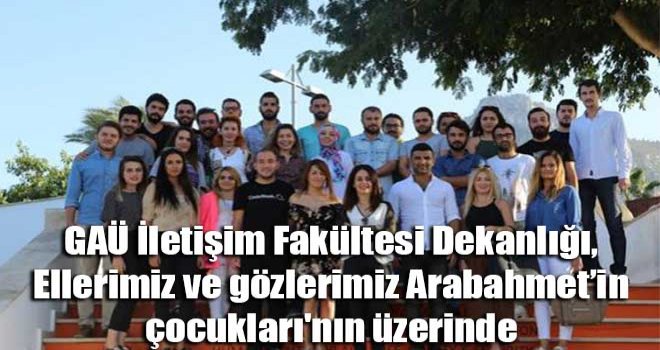 GAÜ İletişim Fakültesi Dekanlığı, Ellerimiz ve gözlerimiz Arabahmet’in çocukları'nın üzerinde