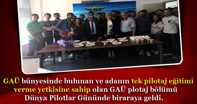 GAÜ PLOTAJ BÖLÜMÜ DÜNYA PİLOTLAR GÜNÜNDE MESAJ YAYIMLADI