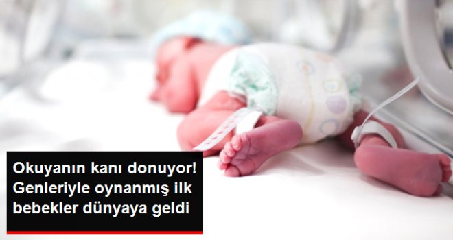 Genleriyle Oynanmış İlk Bebekler Dünyaya Geldi