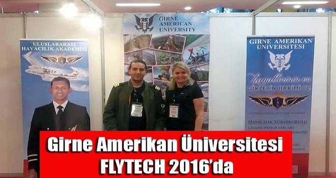 Girne Amerikan Üniversitesi FLYTECH 2016’da