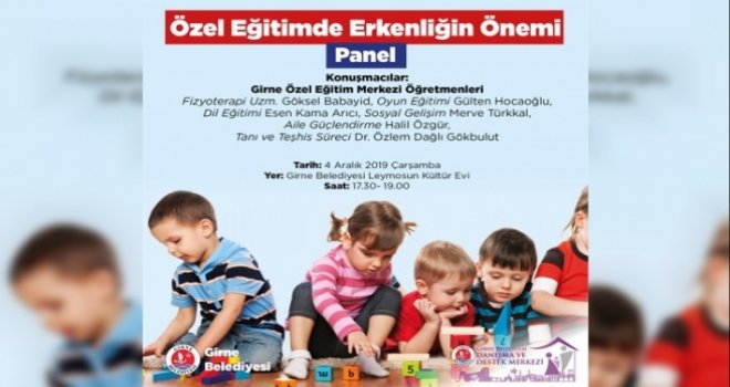 GİRNE BELEDİYESİ “ÖZEL EĞİTİMDE ERKENLİĞİN ÖNEMİ” KONULU PANEL DÜZENLİYOR