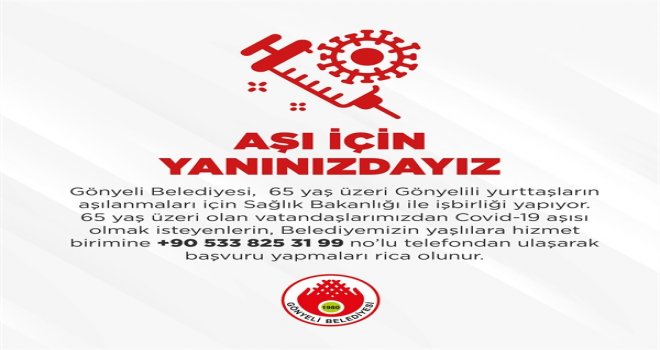 GÖNYELİ BELEDİYESİ, YAŞLILARA HİZMET BİRİMİNE ÜYE KİŞİLERİN AŞI HİZMETİNE ERŞİMİNİN SAĞLANACAĞINI DUYURDU