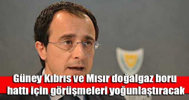 Güney Kıbrıs ve Mısır doğalgaz boru hattı için görüşmeleri yoğunlaştıracak