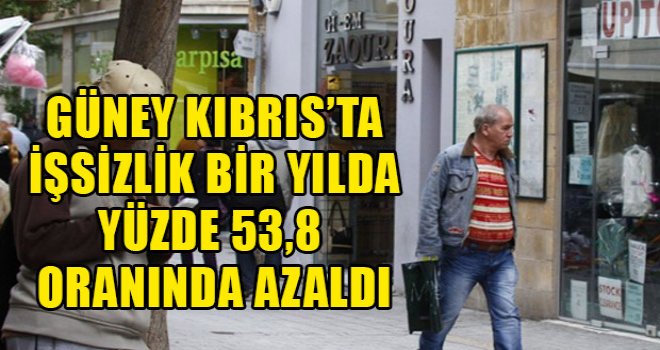 Güney Kıbrıs’ta işsizlik bir yılda yüzde 53,8 oranında azaldı