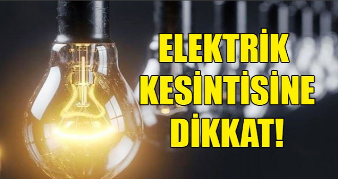 Gürpınar, Yılmazköy ve Alsancak'ta elektrik kesintisi yapılacak