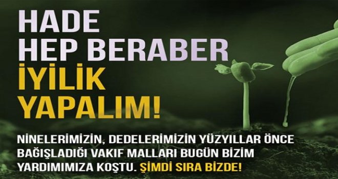 Hade, hep beraber iyilik yapalım
